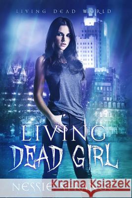 Living Dead Girl Nessie Strange 9781719587990 Createspace Independent Publishing Platform