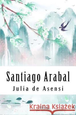Santiago Arabal: Historia de un pobre niño De Asensi, Julia 9781719588850
