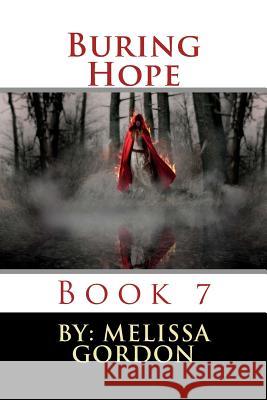 Buring Hope: Book 7 Melissa C. Gordon 9781719590402