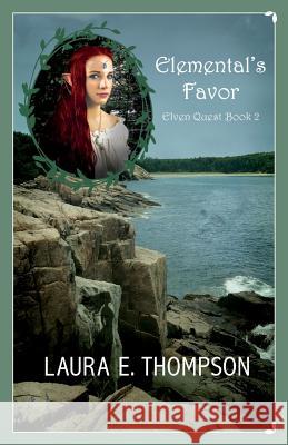 Elemental's Favor: Elven Quest Book 2 Laura E. Thompson 9781719591652