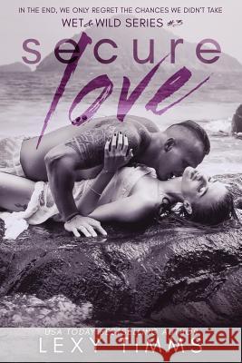 Secure Love Lexy Timms 9781719593823 Createspace Independent Publishing Platform