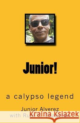 Junior!: a calypso legend Chapman, Ruth C. 9781719594035 Createspace Independent Publishing Platform