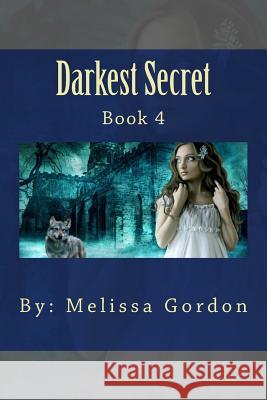 Darkest Secret: Book 4 Melissa C. Gordon 9781719594516