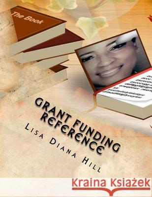 Grant Funding Reference: What Participants Should Know Before Applying Lisa Diana Hill 9781719595322