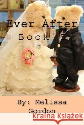 Ever After: Book 5 Melissa C. Gordon 9781719595384