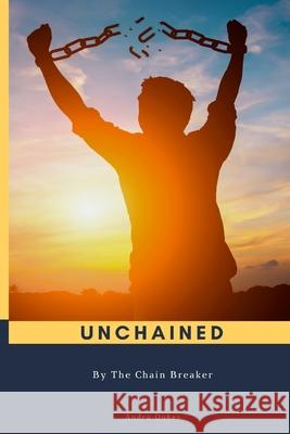 Unchained: By The Chain Breaker Oakes, Audra 9781719595407