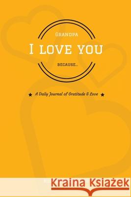 Grandpa, I Love You Because... Nick Keomahavong 9781719596008 Createspace Independent Publishing Platform