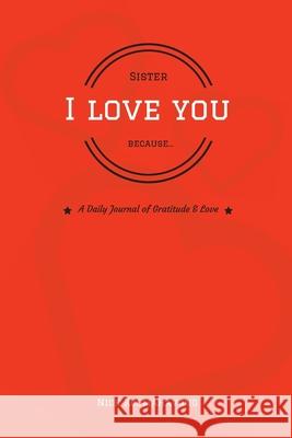 Sister, I Love You Because... Nick Keomahavong 9781719596237 Createspace Independent Publishing Platform