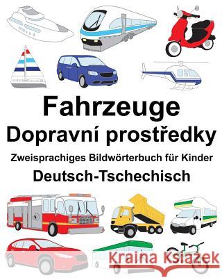 Deutsch-Tschechisch Fahrzeuge Zweisprachiges Bildwörterbuch für Kinder Carlson, Suzanne 9781719596596 Createspace Independent Publishing Platform