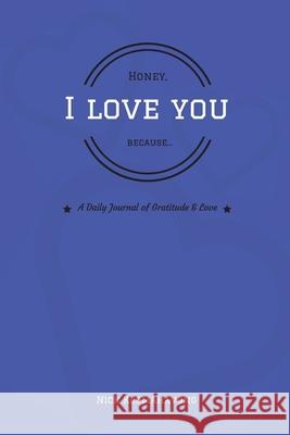 Honey, I Love You Because... Nick Keomahavong 9781719597098 Createspace Independent Publishing Platform