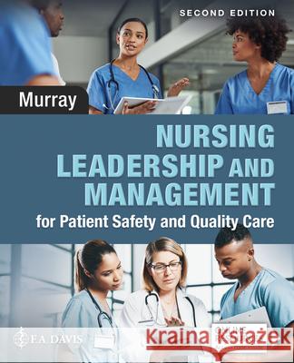 Nursing Leadership and Management for Patient Safety and Quality Care  9781719641791 F. A. Davis Company