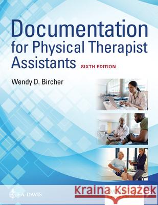 Documentation for Physical Therapist Assistants Wendy D. Bircher 9781719643085 F.A. Davis Company