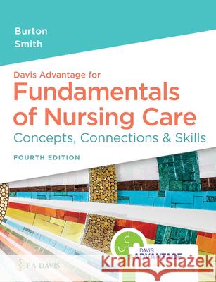 Davis Advantage for Fundamentals of Nursing Care: Concepts, Connections & Skills Marti Burton David Smith 9781719644556 F. A. Davis Company