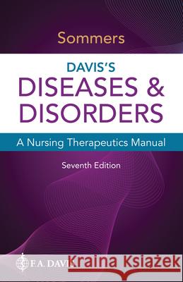 Davis's Diseases & Disorders: A Nursing Therapeutics Manual Marilyn Sawyer Sommers 9781719645492 F.A. Davis Company