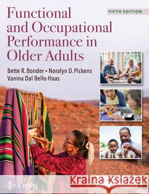 Functional and Occupational Performance in Older Adults Bette R. Bonder, Noralyn D. Pickens, Vanina Dal Bello–haas 9781719647908 