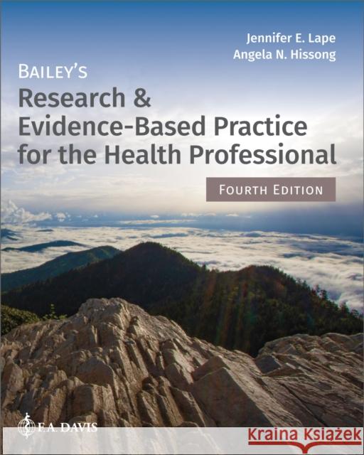 Bailey's Research & Evidence-Based Practice for the Health Professional Jennifer E. Lape Angela N. Hissong 9781719648684 F. A. Davis Company