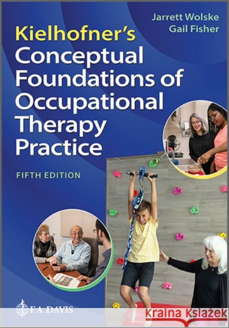 Kielhofner's Conceptual Foundations of Occupational Therapy Practice Gail Fisher 9781719648820
