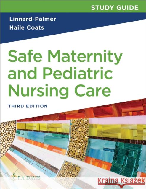 Study Guide for Safe Maternity & Pediatric Nursing Care Luanne Linnard-Palmer Gloria Haile Coats 9781719648851 F. A. Davis Company