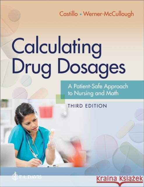 Calculating Drug Dosages: A Patient-Safe Approach to Nursing and Math Maryanne Werner-McCullough 9781719649780 F.A. Davis Company