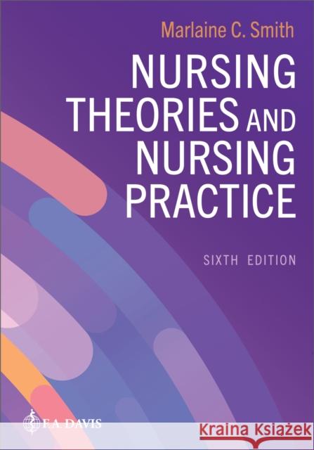 Nursing Theories and Nursing Practice Marlaine C. Smith 9781719649896 F. A. Davis Company