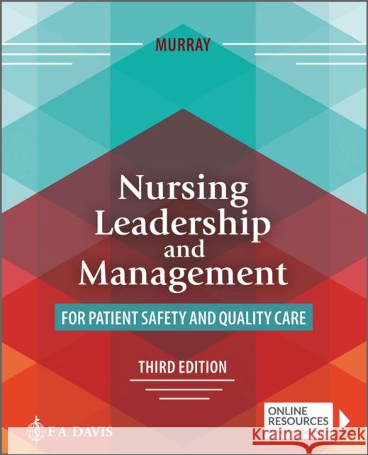 Nursing Leadership and Management for Patient Safety and Quality Care Elizabeth A. Murray 9781719651523