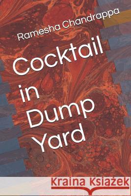 Cocktail in Dump Yard Ramesha Chandrappa 9781719804400
