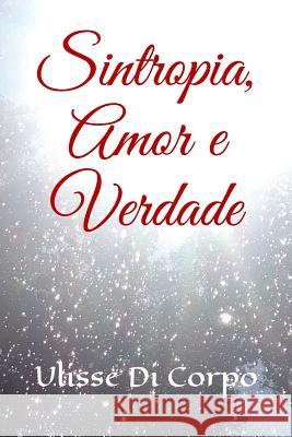 Sintropia, Amor e Verdade: Livro 3 Araujo de Andrade, Gisele 9781719805032 Independently Published