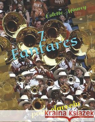 7 Fanfares: Pour Clavecin Colette Mourey 9781719808477 Independently Published