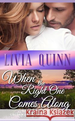 When the Right One Comes Along: A small town family romance Quinn, Livia 9781719808644 Independently Published