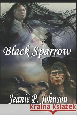 Black Sparrow Jeanie P. Johnson 9781719811538