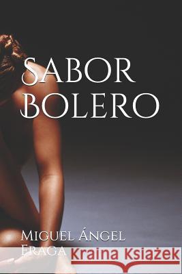 Sabor Bolero Miguel Angel Fraga 9781719813938 Independently Published