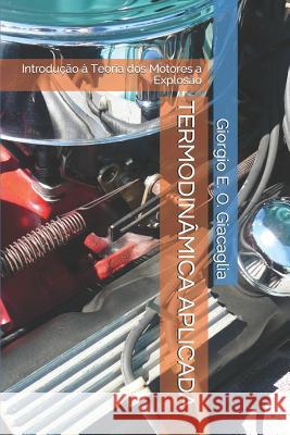 Termodinâmica Aplicada: Introdução à Teoria dos Motores a Explosão Lamas, Wendell de Queiroz 9781719813983 Independently Published