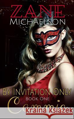 Cammie: By Invitation Only - Book One Zane Michaelson 9781719815246 Independently Published