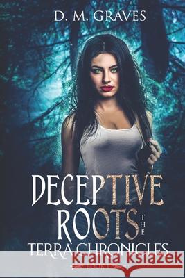 Deceptive Roots: The Terra Chronicles German Creative D. M. Graves 9781719816045