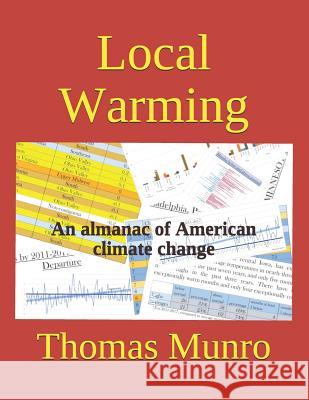 Local Warming: An Almanac of American Climate Change Thomas Munro 9781719817325