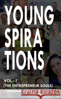 Youngspirations: The Entrepreneur Souls Anshuman Patro 9781719819497 Independently Published