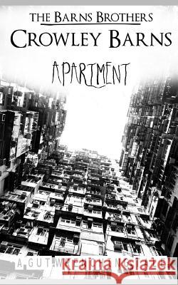 Apartment: A Gut Wrenching Tale of Korea The Barn Crowley Barns 9781719820929 Independently Published