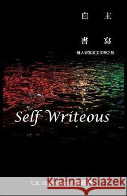 Self Writeous C. K. Hugo Chung 9781719822060 Independently Published