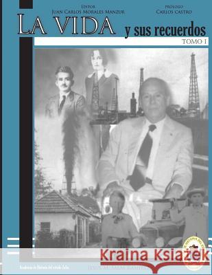 La Vida Y Sus Recuerdos Tomo I Juan Carlos Morale 9781719824866 Independently Published