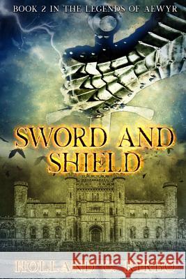 Sword and Shield Holland C. Kirbo 9781719825078 Independently Published