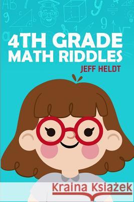 4th Grade Math Riddles: Country Road Puzzles - The Best Puzzles Collection Jeff Heldt 9781719827980 Independently Published