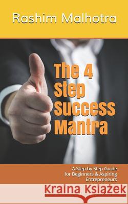 The 4 Step Success Mantra Rashim Malhotra 9781719835053 Independently Published