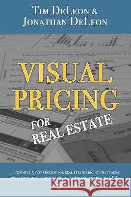 Visual Pricing for Real Estate Jonathan R. DeLeon Tim DeLeon 9781719840880