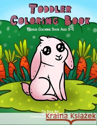 Toddler Coloring Book: Toddler Coloring Books Ages 3-5 Melissa Smith 9781719841269 Independently Published