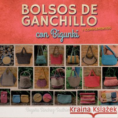 Bolsos de ganchillo con bigunki Maruri Mantilla, Iratxe 9781719842433 Independently Published