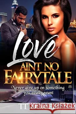 Love Ain't No Fairytale Tt Dorsett 9781719845885 Independently Published