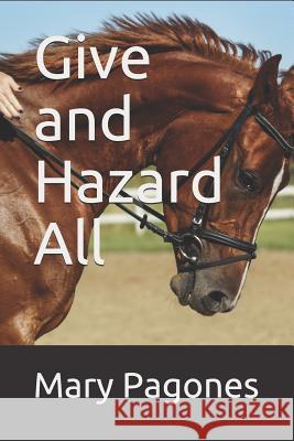 Give and Hazard All Mary Pagones 9781719849593 Independently Published