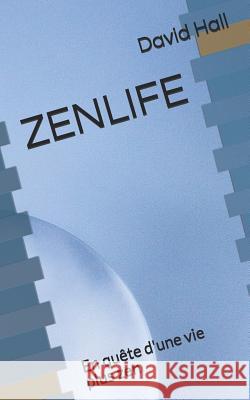 Zenlife: En quête d'une vie plus zen Hall, David 9781719850742 Independently Published