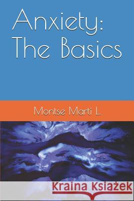 Anxiety: The Basics Montse Mart 9781719854092