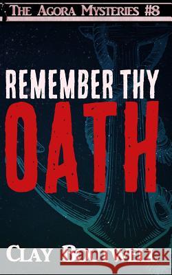 Remember Thy Oath: A 19th Century Historical Murder Mystery Clay Boutwell 9781719855013 Independently Published